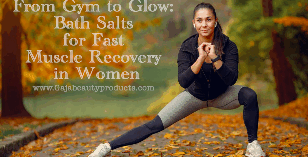 From Gym to Glow - Bath Salts for Fast Muscle Recovery in Women